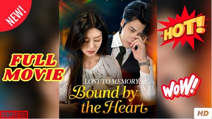 Lost to Memory Bound by the Heart Chinese Drama