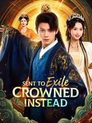 Sent to Exile Crowned Instead (2025) - Web Dramma [Eng Sub]
