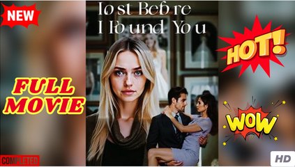 Lost Before I Found You (2025) - FULL [Eng Sub]