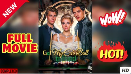 Got My Ex's Ball in Hand Full Movie