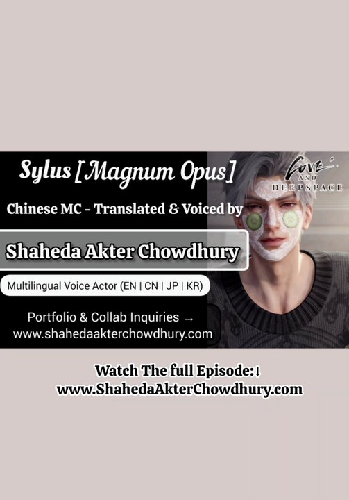 Love and DeepSpace – Magnum Opus (Sylus) Chinese Female MC Voice dub & translated by Shaheda Akter Chowdhury