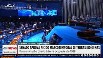 Senado aprova PEC do marco temporal de terras indígenas