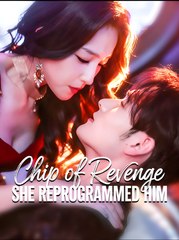 Chip Of Revenge She Reprogrammed Him – Full HD Movie | English Sub