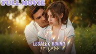 Legally Bound To Love #FullMovie