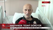 Coşkun Göğen, hastanede tedavi görüyor