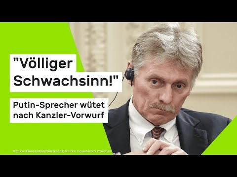 Dmitri Peskow: Völliger Schwachsinn! Putin-Sprecher wütet nach Kanzler-Vorwurf