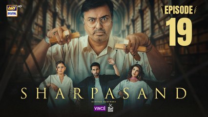 SharPasand Episode 19 | 10 Dec 2025 | ARY Digital Drama