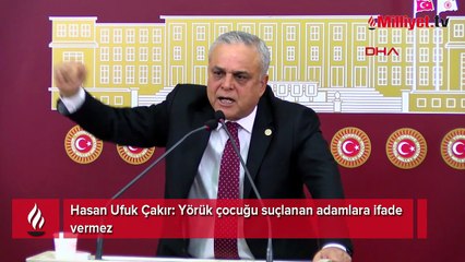 CHP'den istifa eden Hasan Ufuk Çakır: Yörük çocuğu suçlanan adamlara ifade vermez