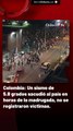 Colombia Un sismo de 5.8 grados sacudió al país en horas de la madrugada, no se registraron víctimas.