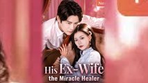 His Ex-Wife the Miracle Healer Full Movie
