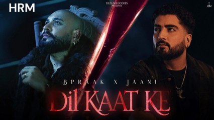 B Praak x Jaani - Dil Kaat Ke | Sakshi | Rajniesh | Piyush Shazia | Bunny | Desi Melodies