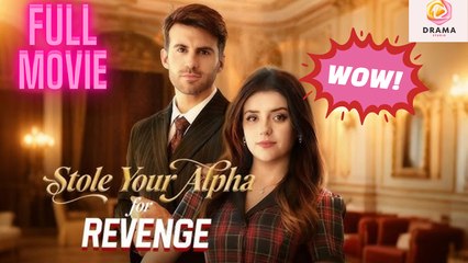 New Stole Your Alpha For Revenge Drama Hub