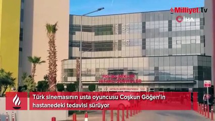 Türk sinemasının usta oyuncusu Coşkun Göğen'in hastanedeki tedavisi sürüyor