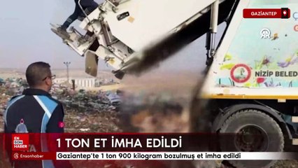 Gaziantep’te 1 ton 900 kilogram bozulmuş et imha edildi