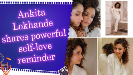 Ankita Lokhande shares stunning photos, inspires women with powerful self-love message