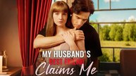 My Husband's Best Friend Claims Me Full Movie