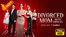 Divorced Mom Beats Them All | Full Movie HD -SweetRomance Romantic Mother Family Drama ShortFilms Hot