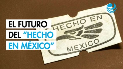 Metas y planes a futuro del distintivo Hecho en México