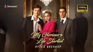 My Glorious Life Started After Breakup #stardusttv