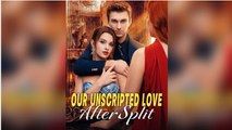 Our Unscripted Love After Split Full Movie DS