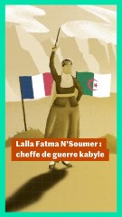 Lalla Fatma N'Soumer, résistante et cheffe de guerre kabyle