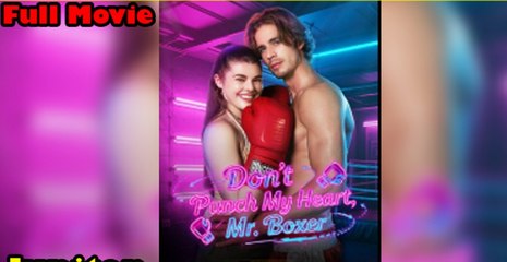[Hot 2025????] Dont Punch My Heart Mr Boxer Full Movie_FlareFlow