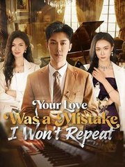 Your Love Was A Mistake I Won’T Repeat (2025) - FULL HD [Eng Sub]