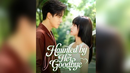 Haunted by Her Goodbye (2025) - Web Dramma [Eng Sub]