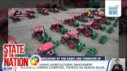 Kauna-unahang Agricultural Machinery Manufacturing Complex, itatayo sa Nueva Ecija | SONA