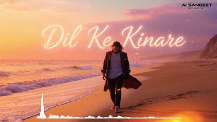 Dil Ke Kinare 💔 | Soft Cinematic | Chill Love Song Emotional Hindi Original  AI Music Video