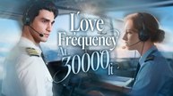 Love Frequency at 30000 feet Full Movie