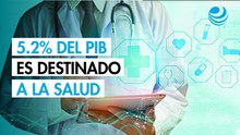 Mexico destina 5.2% del PIB a la salud; 0.9% lo aportan las familias con gasto directo y trabajo