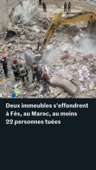Maroc : à Fès, les images des dégâts après l’effondrement de deux immeubles