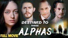 Destined To Three Alphas