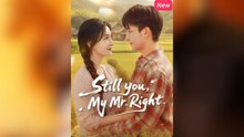 Still You, My Mr. Right! Full Movies