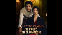 Nuestro camino se cruzó en el divorcio (Doblado) En Espanol