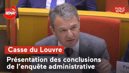 100% Sénat - Casse du Louvre : présentation des conclusions de l'enquête administrative