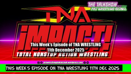 This Week’s Episode of TNA Wrestling 11th December 2025