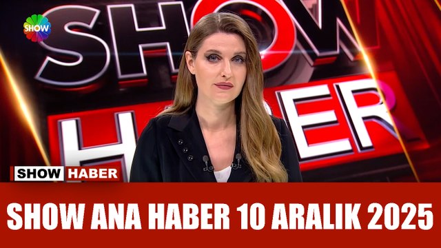 Show Ana Haber 10 Aralık 2025