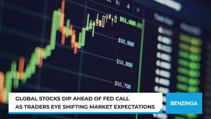 Global Stocks Dip Ahead Of Fed Call As Traders Eye Shifting Market Expectations
