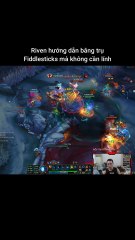 Riven hướng dẫn băng trụ Fiddlesticks mà không cần lính #riven #fiddlesticks #lienminhhuyenthoai #leagueoflegends #knightriseky