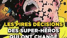 3 décisions WTF des super-héros de MARVEL et DC !
