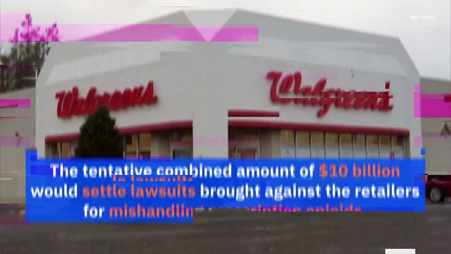 CVS and Walgreens Agree to Tentative $10 Billion Opioid Settlement