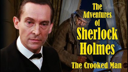 The Crooked Man (1984) The Adventures of Sherlock Holmes Short Story by Conan Doyle S1. E.5