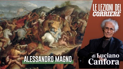 Lezioni del Corriere - Storia - Alessandro Magno, Canfora