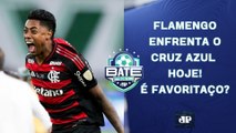 CHEGOU A HORA! FLAMENGO ENCARA O CRUZ AZUL NO INTERCONTINENTAL; CRUZEIRO X CORINTHIANS | BATE-PRONTO