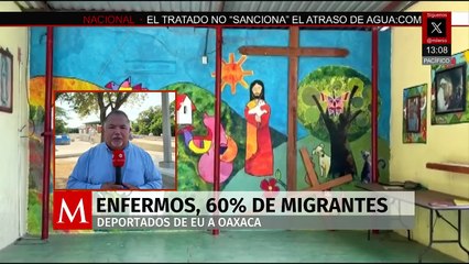 Oaxaca: 60% de migrantes deportados llegan con afectaciones de salud