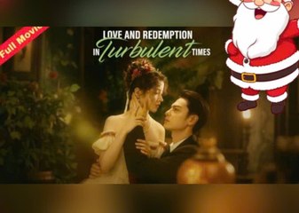 Love and Redemption in Turbulent Times 🤩Eng Sub_