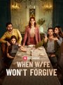 When Wife Won't Forgive USA - ReelShort