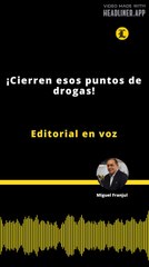 Editorial | ¡Cierren esos puntos de drogas!